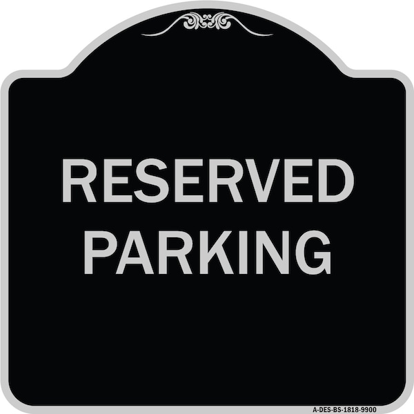 Signmission Designer Series Sign-Reserved Parking, Black & Silver Heavy-Gauge Aluminum, 18" x 18", BS-1818-9900 A-DES-BS-1818-9900 - main